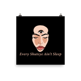 Every Shut eye Ain't Sleep Poster