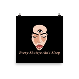 Every Shut eye Ain't Sleep Poster